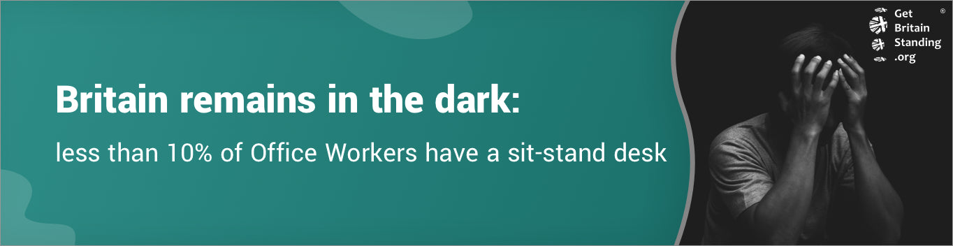 Britain remains in the dark: less than 10% of office workers have a sit-stand desk