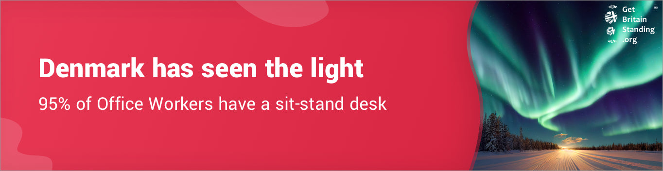 Denmark has seen the light 95% of office workers have a sit-stand desk